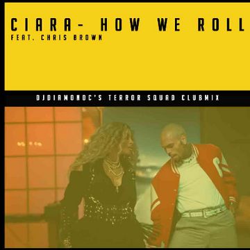Ciara - How we Roll (DjDiamondC's Terror Squad Clubmix).mp3 by DjDiamondC