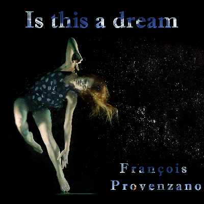 Is This A Dream .wav by François Provenzano