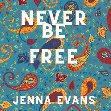 Never Be Free by Jenna Evans