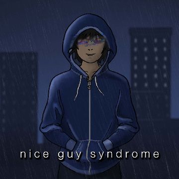 n i c e  g u y   s y n d r o m e by Ryan Dsouza