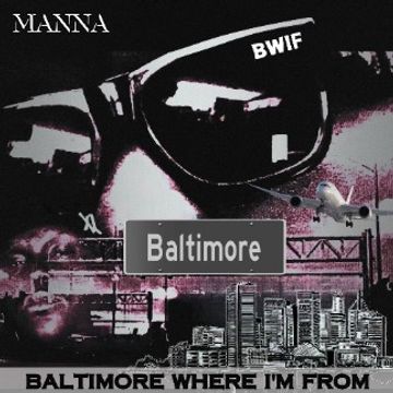 Baltimore's where I'm From (Street Version).wav by Manna