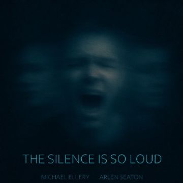 Michael Ellery, Arlen Seaton - THE SILENCE IS SO LOUD.wav by Michael