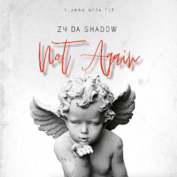 Not Again by Zy Da Shadow - IG: @zydashadow
