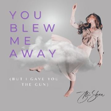 You Blew Me Away (but I gave you the gun) by Ali Shaw
