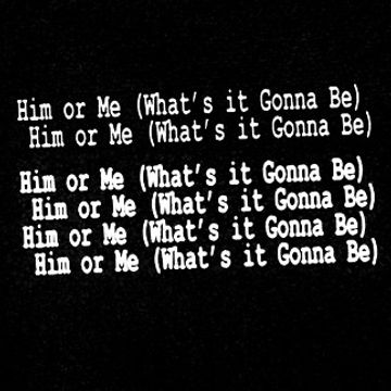 Him or Me (What's it Gonna Be) by Danny K