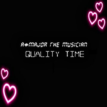 Quality Time (Prod. By A-Major) by A-Major The Musician