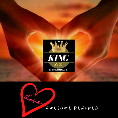Love Awesome Defined - KING AZ & D'EmpElo by KING AZ & D'EmpElo