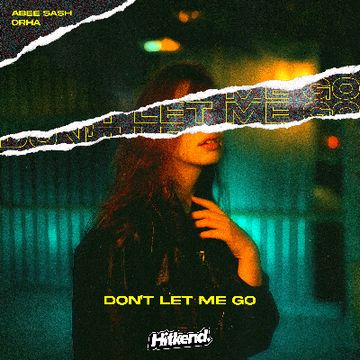 Abee Sash & Orha - Don't Let Me Go by Abee Sash & Orha
