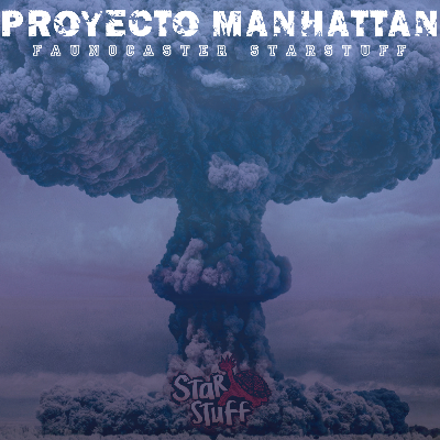 Proyecto Manhattan by Faunocaster Starstuff