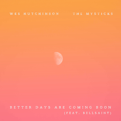 Better Days - feat BELLSAINT & The Mysticks Co Wrote/Vocals