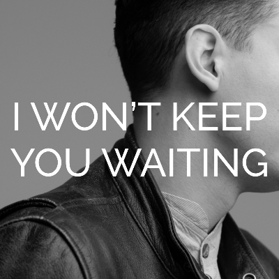 Soul/R&B original: ”I Won't Keep You Waiting”