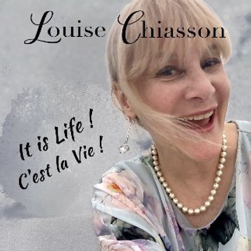 It is Life! by Louise Chiasson