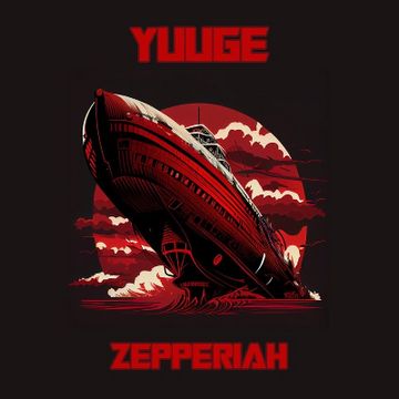 YUUGE - Zepperiah by YUUGE