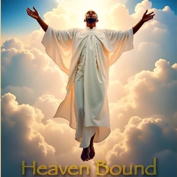 Heaven Bound Song.m4a by John "Incredible916" Keller