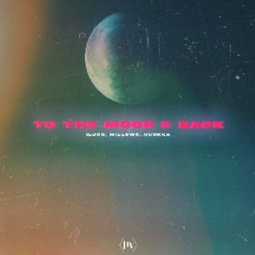 To the Moon & Back by ILURO