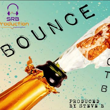 Steve B - Bounce (Popin Them Bottles).mp3 by SRB Production