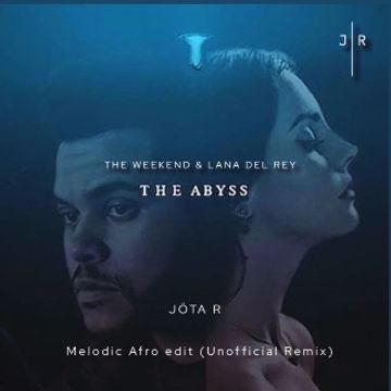 The Weeknd feat Lana del Rey - The ABYSS (Jöta R UNOFFICIAL Remi by Jöta R (JR)