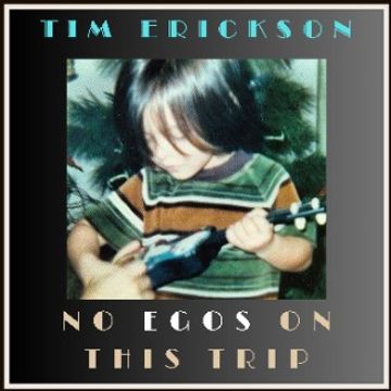 No Egos On This Trip by Tim Erickson