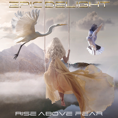 Rise Above Fear by EPIC DELIGHT