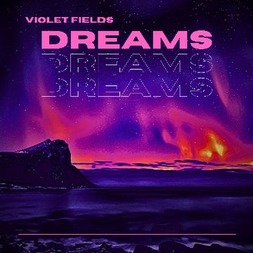 Dreams by Violet Fields