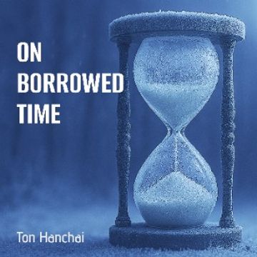 On Borrowed Time by Ton Hanchai