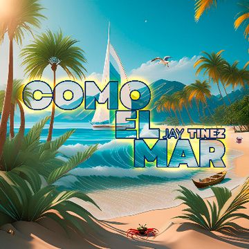 Como El Mar by Jay Tinez