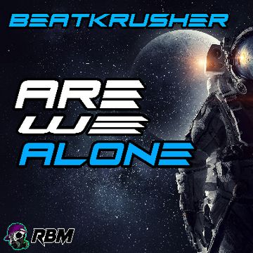 Beatkrusher - Are We Alone by Beatkrusher