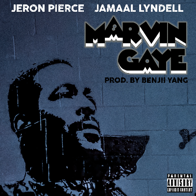Marvin Gaye [Prod. by Benjii Yang] by Jeron Pierce & Jamaal Lyndell