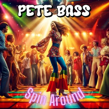 Spin Around by PETE BASS
