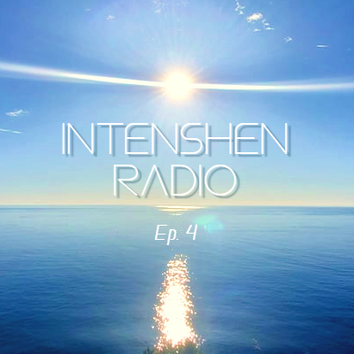 Intenshen Radio Ep. 4 by Tenshen