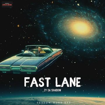 FAST LANE by Zy Da Shadow - IG: @zydashadow