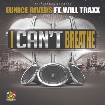 I Can't Breathe ft. Will Traxx by Eunice Rivers