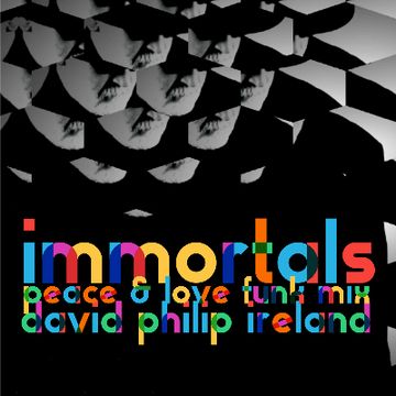 Immortals - Peace & Love Funk Mix-Mastered.wav by David Philip Ireland