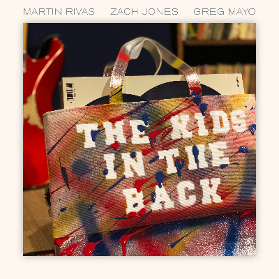 The Kids in the Back - with Martin Rivas and Zach Jones