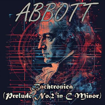 Bachtronic (Prelude No. 2 in C minor) by Leigh Abbott