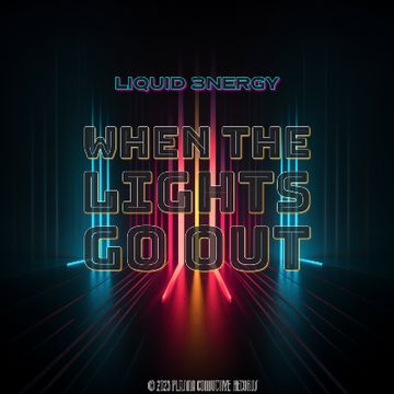 When The Lights Go Out by LIQUID 3NERGY