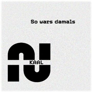 So wars damals by KAAL