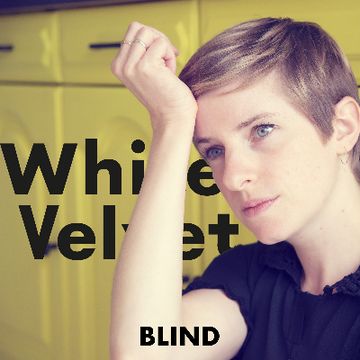 Blind by White Velvet