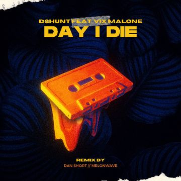 Day I Die (REMIX) by DSHunt