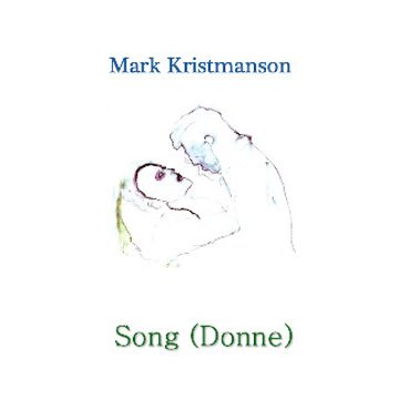 Song (Donne) by Mark Kristmanson