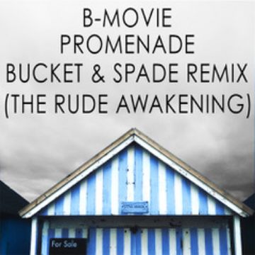 PROMENADE (BUCKET & SPADE REMIX by THE RUDE AWAKENING).mp3 by B-Movie