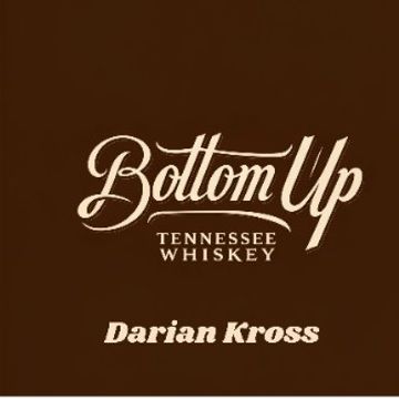 Bottom Up Tennessee Whiskey by Darian Kross