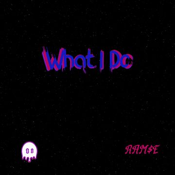 What I Do by Ram$e