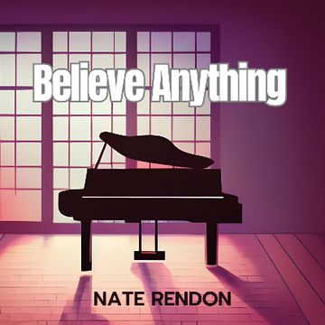 Believe Anything by Nate Rendon