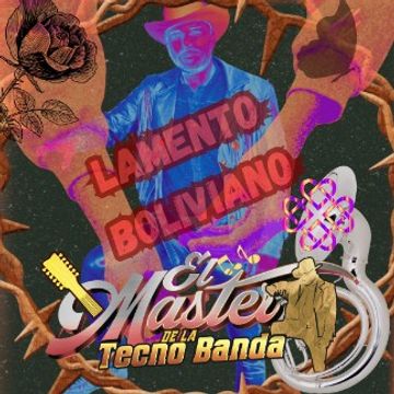 Lamento Boliviano by El Master De La Tecno Banda