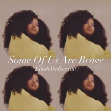 Some Of Us Are Brave edit 8-2 by Isaiah Walker