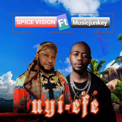 UYI EFE  - Spice Vision ft Musicjunkey