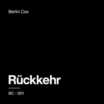 Berlin Cox - Rückkehr - BC-001.flac by Berlin Cox