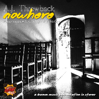 Nowhere (Demo Version) by A.J. Throwback