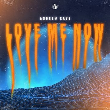 Love Me Now by Andrew Rave